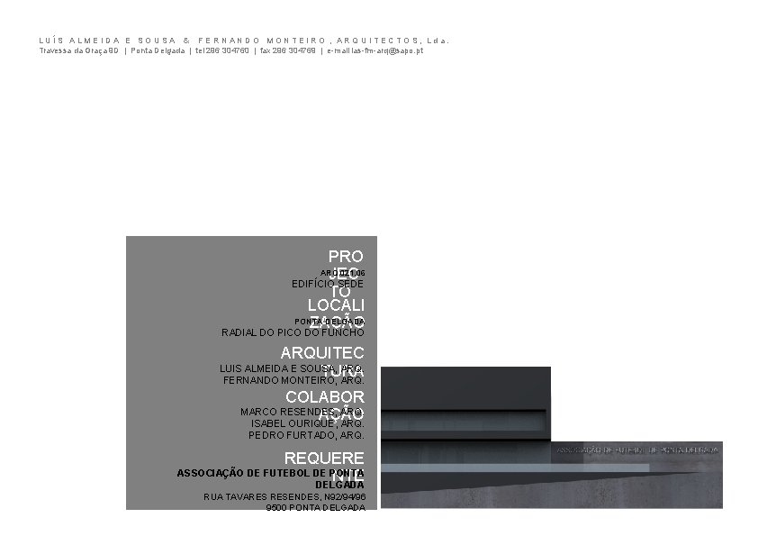 LUÍS ALMEIDA E SOUSA & FERNANDO MONTEIRO , ARQUITECTOS, Lda. Travessa da Graça 9