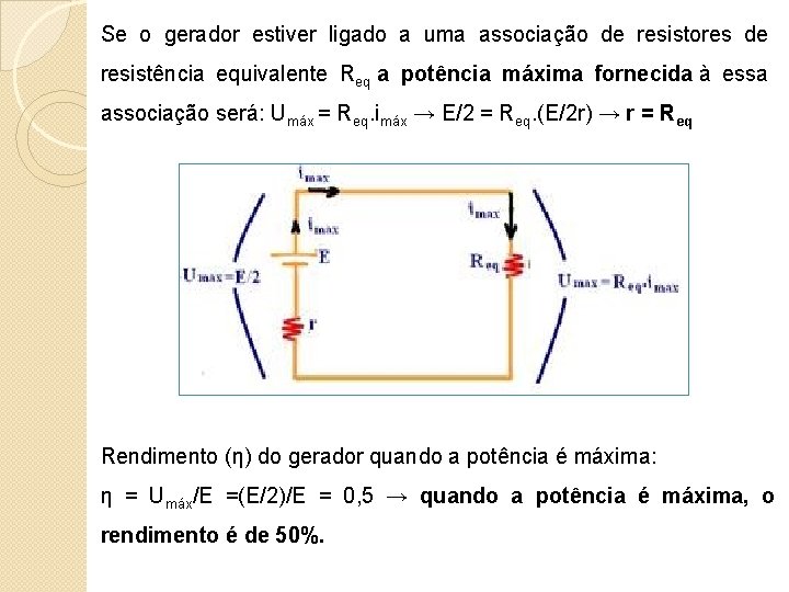 Se o gerador estiver ligado a uma associação de resistores de resistência equivalente Req Se o gerador estiver ligado a uma associação de resistores de resistência equivalente Req