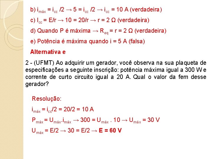 b) imáx = icc /2 → 5 = icc /2 → icc = 10 b) imáx = icc /2 → 5 = icc /2 → icc = 10