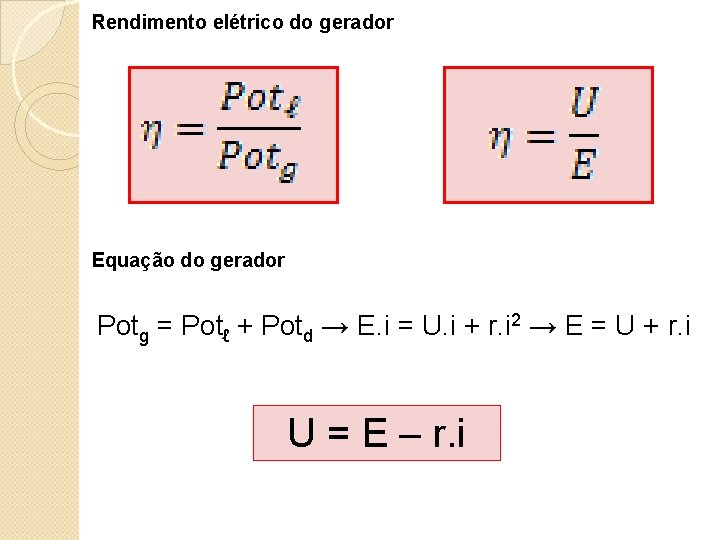 Rendimento elétrico do gerador Equação do gerador Potg = Potℓ + Potd → E. Rendimento elétrico do gerador Equação do gerador Potg = Potℓ + Potd → E.