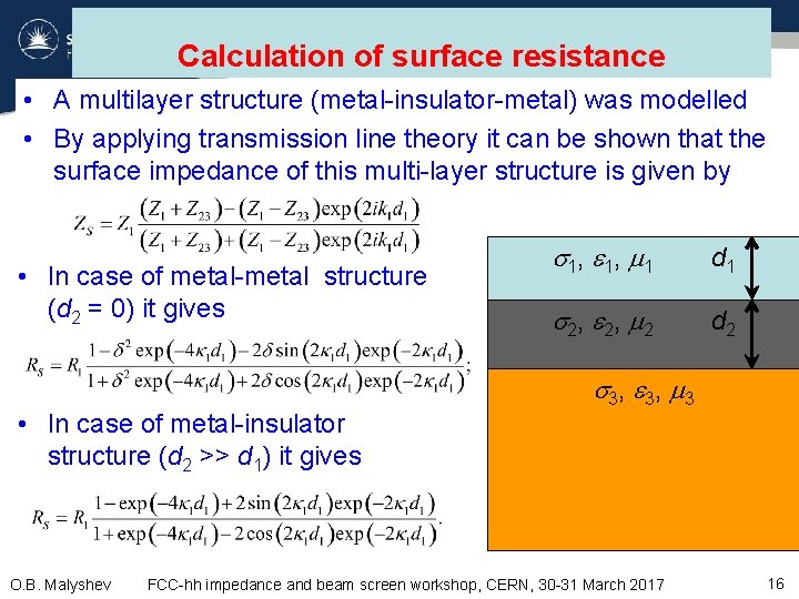 Calculation of surface resistance • A multilayer structure (metal-insulator-metal) was modelled • By applying