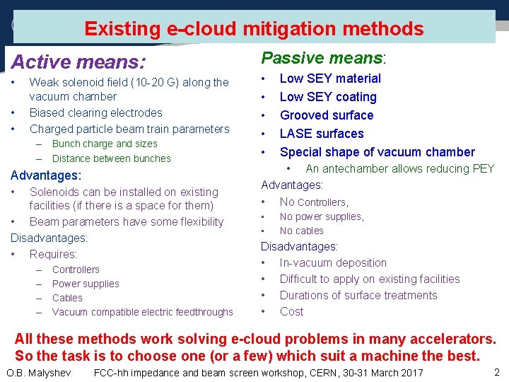 Existing e-cloud mitigation methods Active means: • • • Weak solenoid field (10 -20