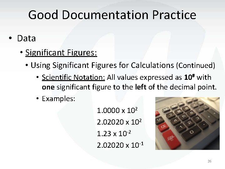 Good Documentation Practice • Data • Significant Figures: • Using Significant Figures for Calculations