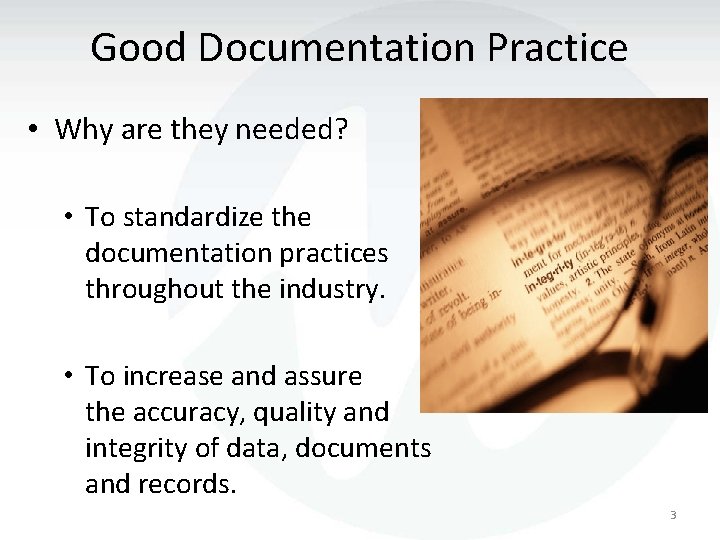 Good Documentation Practice • Why are they needed? • To standardize the documentation practices