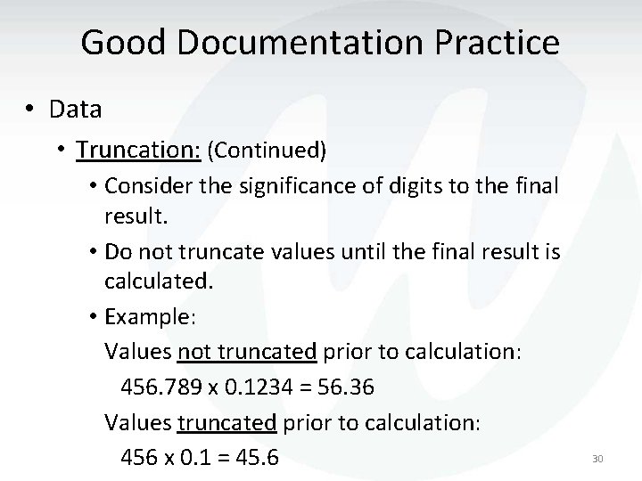 Good Documentation Practice • Data • Truncation: (Continued) • Consider the significance of digits