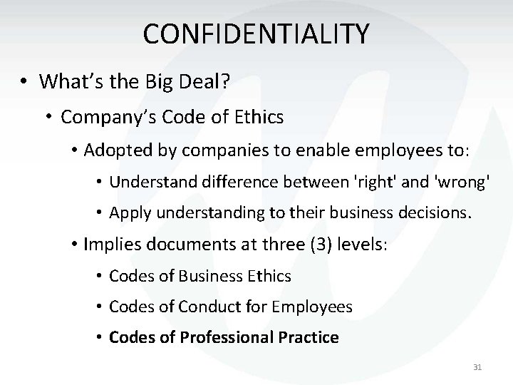 CONFIDENTIALITY • What’s the Big Deal? • Company’s Code of Ethics • Adopted by