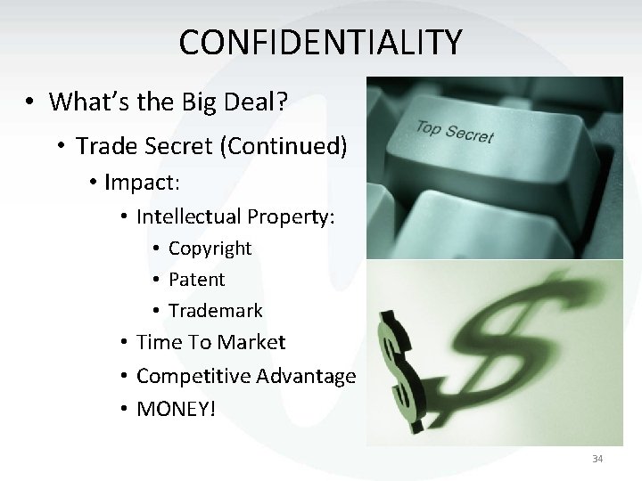 CONFIDENTIALITY • What’s the Big Deal? • Trade Secret (Continued) • Impact: • Intellectual
