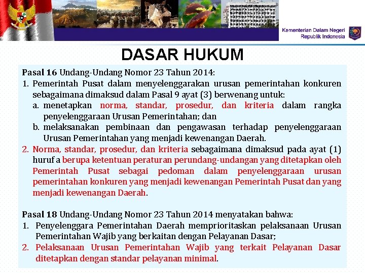 DASAR HUKUM Pasal 16 Undang-Undang Nomor 23 Tahun 2014: 1. Pemerintah Pusat dalam menyelenggarakan DASAR HUKUM Pasal 16 Undang-Undang Nomor 23 Tahun 2014: 1. Pemerintah Pusat dalam menyelenggarakan