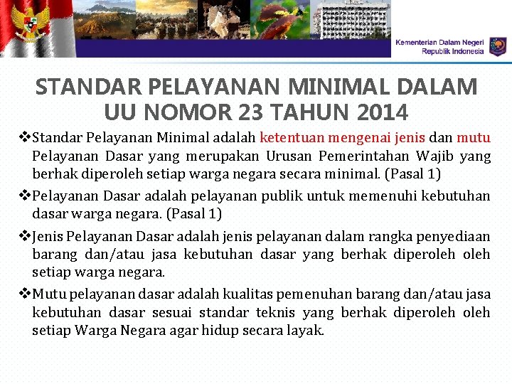 STANDAR PELAYANAN MINIMAL DALAM UU NOMOR 23 TAHUN 2014 v Standar Pelayanan Minimal adalah STANDAR PELAYANAN MINIMAL DALAM UU NOMOR 23 TAHUN 2014 v Standar Pelayanan Minimal adalah