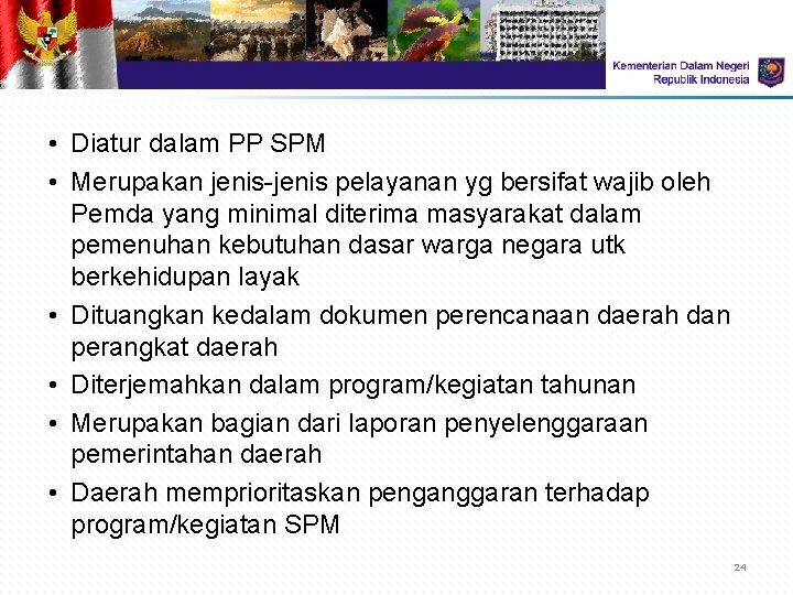 • Diatur dalam PP SPM • Merupakan jenis-jenis pelayanan yg bersifat wajib oleh • Diatur dalam PP SPM • Merupakan jenis-jenis pelayanan yg bersifat wajib oleh