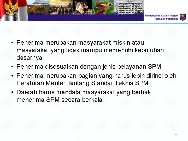 • Penerima merupakan masyarakat miskin atau masyarakat yang tidak mampu memenuhi kebutuhan dasarnya • Penerima merupakan masyarakat miskin atau masyarakat yang tidak mampu memenuhi kebutuhan dasarnya