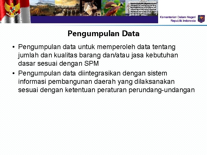 Pengumpulan Data • Pengumpulan data untuk memperoleh data tentang jumlah dan kualitas barang dan/atau Pengumpulan Data • Pengumpulan data untuk memperoleh data tentang jumlah dan kualitas barang dan/atau
