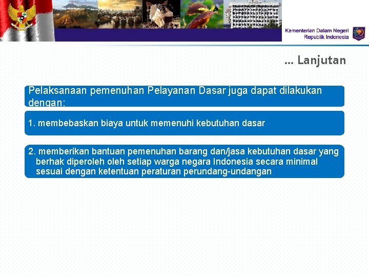 . . . Lanjutan Pelaksanaan pemenuhan Pelayanan Dasar juga dapat dilakukan dengan: 1. membebaskan . . . Lanjutan Pelaksanaan pemenuhan Pelayanan Dasar juga dapat dilakukan dengan: 1. membebaskan