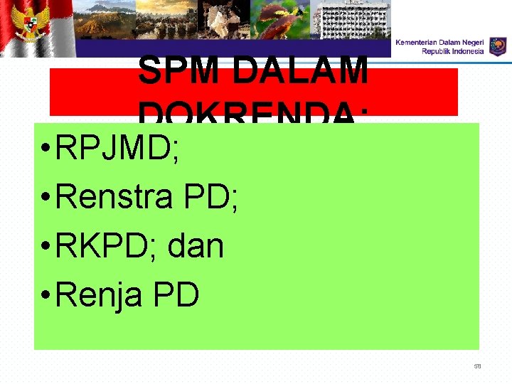 SPM DALAM DOKRENDA: • RPJMD; • Renstra PD; • RKPD; dan • Renja PD SPM DALAM DOKRENDA: • RPJMD; • Renstra PD; • RKPD; dan • Renja PD