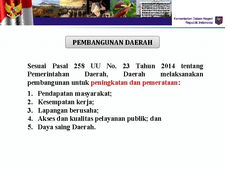 PEMBANGUNAN DAERAH Sesuai Pasal 258 UU No. 23 Tahun 2014 tentang Pemerintahan Daerah, Daerah PEMBANGUNAN DAERAH Sesuai Pasal 258 UU No. 23 Tahun 2014 tentang Pemerintahan Daerah, Daerah