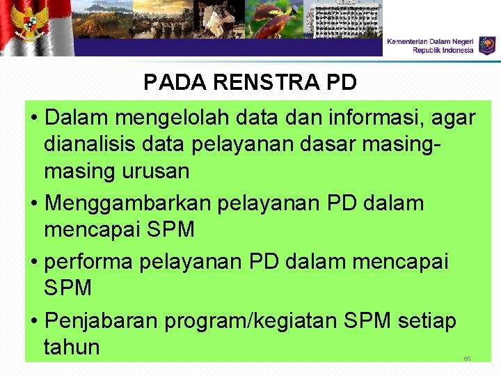 PADA RENSTRA PD • Dalam mengelolah data dan informasi, agar dianalisis data pelayanan dasar PADA RENSTRA PD • Dalam mengelolah data dan informasi, agar dianalisis data pelayanan dasar