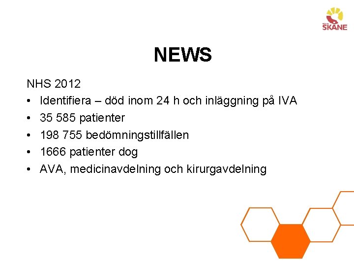 NEWS NHS 2012 • Identifiera – död inom 24 h och inläggning på IVA