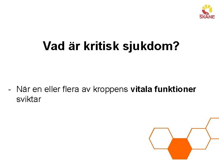 Vad är kritisk sjukdom? - När en eller flera av kroppens vitala funktioner sviktar