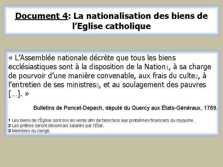 Document 4: La nationalisation des biens de l’Eglise catholique « L’Assemblée nationale décrète que Document 4: La nationalisation des biens de l’Eglise catholique « L’Assemblée nationale décrète que