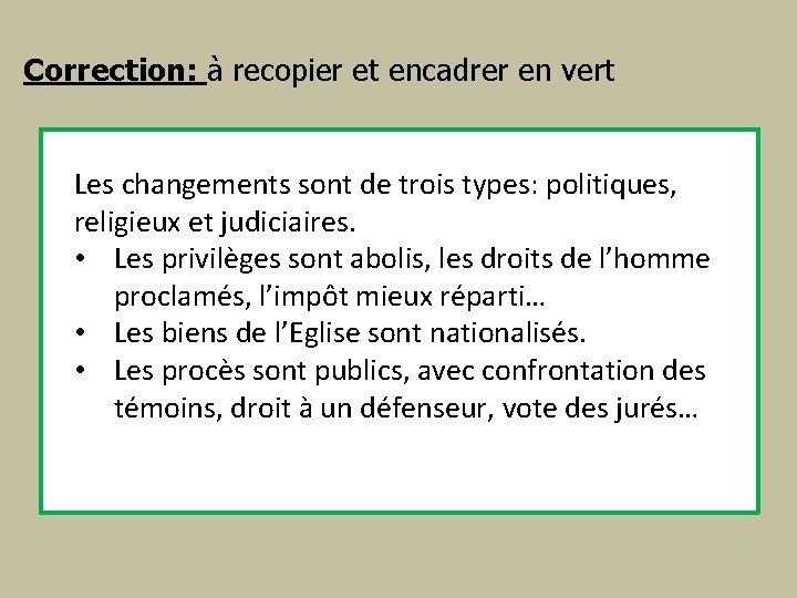 Correction: à recopier et encadrer en vert Les changements sont de trois types: politiques,