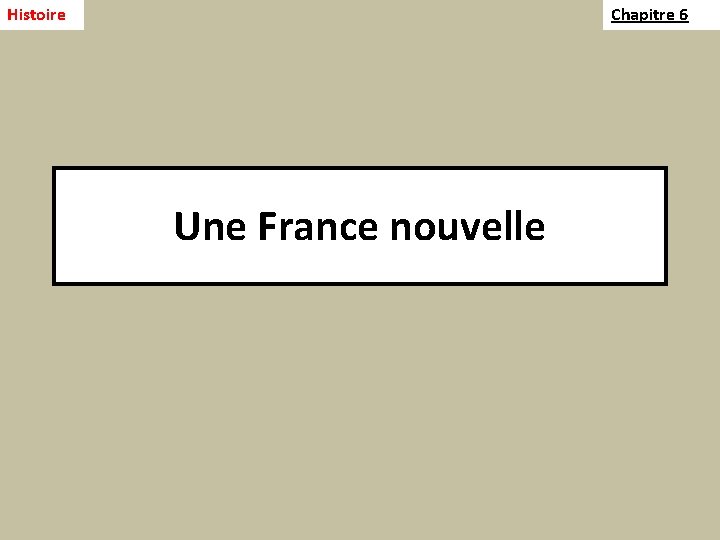 Histoire Chapitre 6 Une France nouvelle 