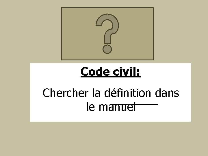 Code civil: Chercher la définition dans le manuel 