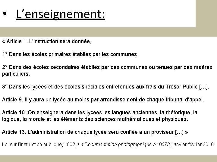  • L’enseignement: « Article 1. L’instruction sera donnée, 1° Dans les écoles primaires