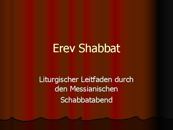 Erev Shabbat Liturgischer Leitfaden durch den Messianischen Schabbatabend 