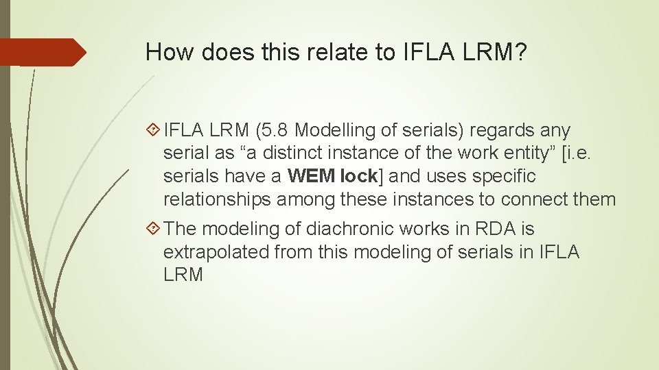 How does this relate to IFLA LRM? IFLA LRM (5. 8 Modelling of serials)