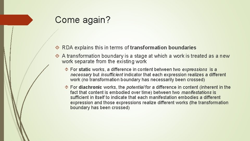 Come again? RDA explains this in terms of transformation boundaries A transformation boundary is