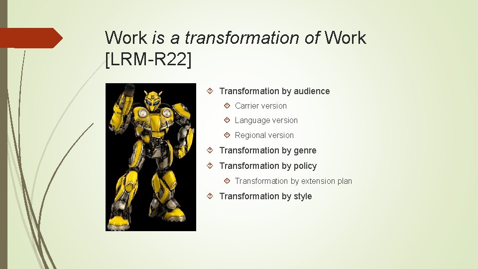 Work is a transformation of Work [LRM-R 22] Transformation by audience Carrier version Language