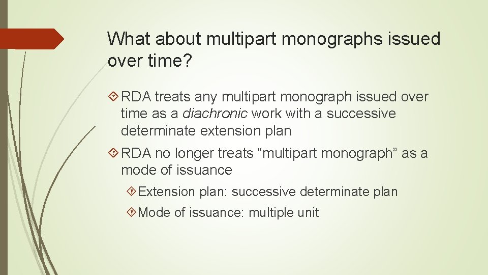 What about multipart monographs issued over time? RDA treats any multipart monograph issued over