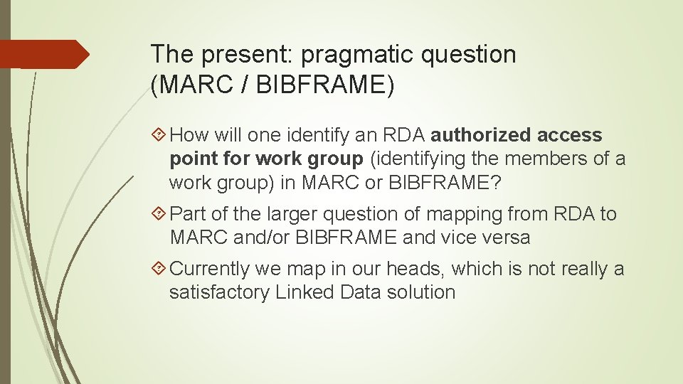 The present: pragmatic question (MARC / BIBFRAME) How will one identify an RDA authorized