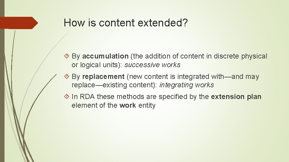 How is content extended? By accumulation (the addition of content in discrete physical or