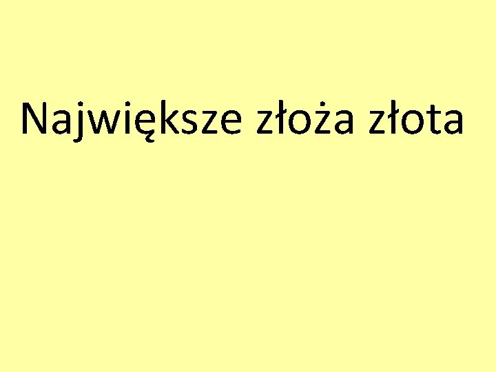 Największe złoża złota 