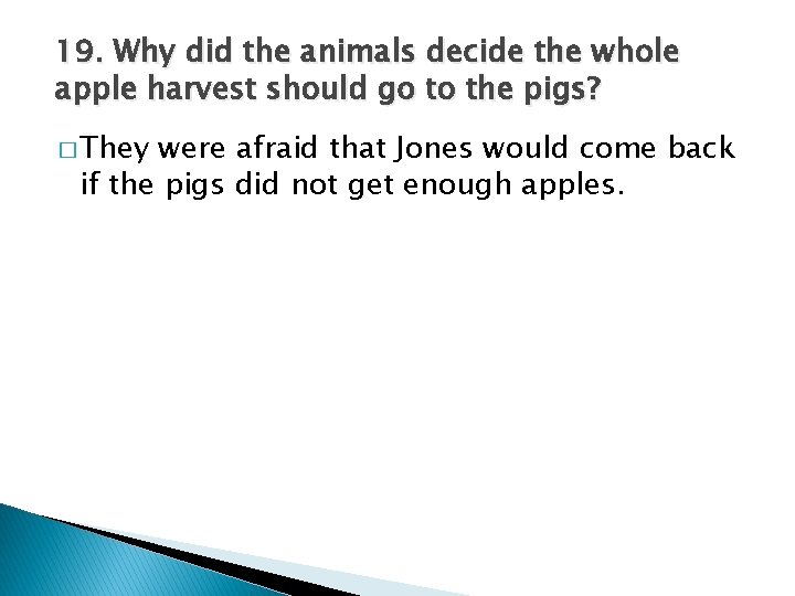 19. Why did the animals decide the whole apple harvest should go to the