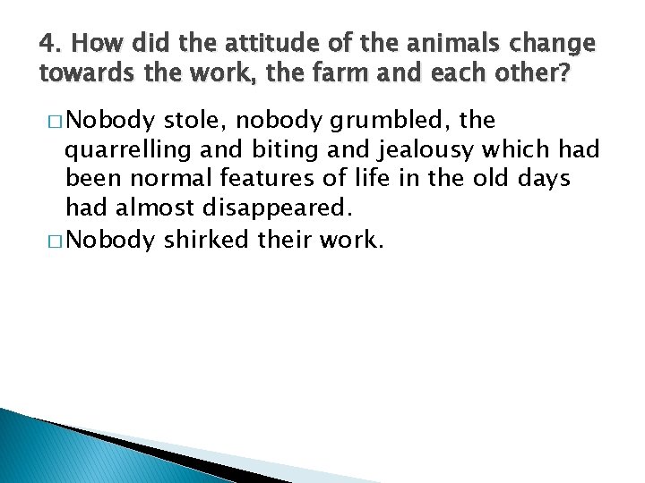 4. How did the attitude of the animals change towards the work, the farm