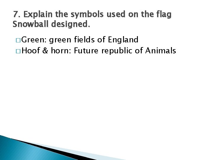 7. Explain the symbols used on the flag Snowball designed. � Green: green fields
