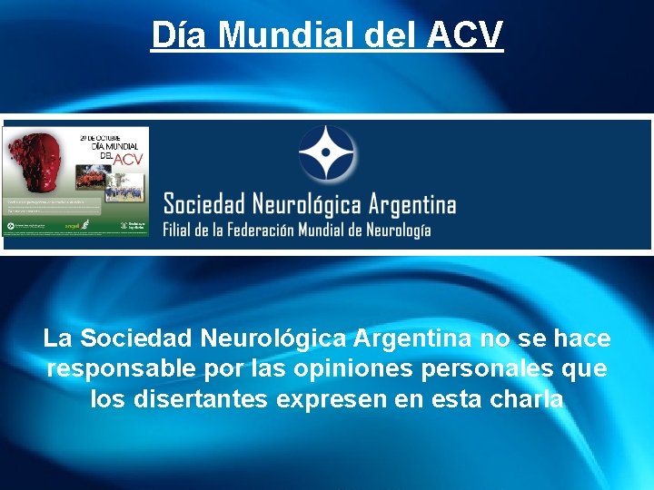 Día Mundial del ACV La Sociedad Neurológica Argentina no se hace responsable por las