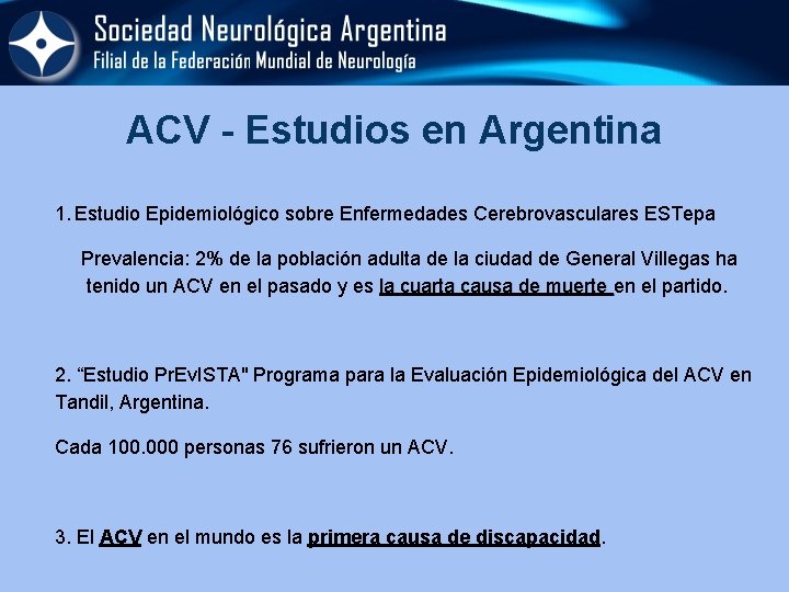 ACV - Estudios en Argentina 1. Estudio Epidemiológico sobre Enfermedades Cerebrovasculares ESTepa Prevalencia: 2%