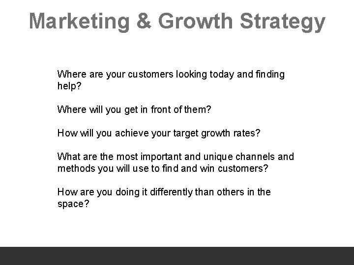 Marketing & Growth Strategy Where are your customers looking today and finding help? Where