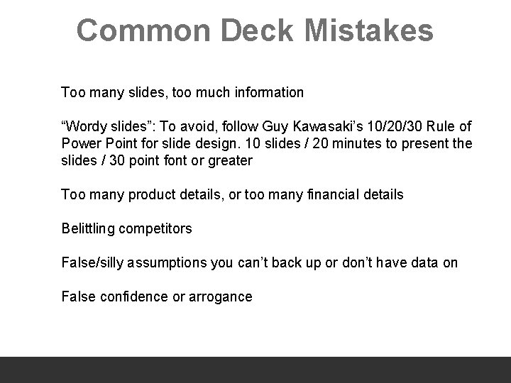 Common Deck Mistakes Too many slides, too much information “Wordy slides”: To avoid, follow