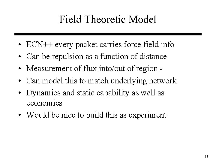 Field Theoretic Model • • • ECN++ every packet carries force field info Can