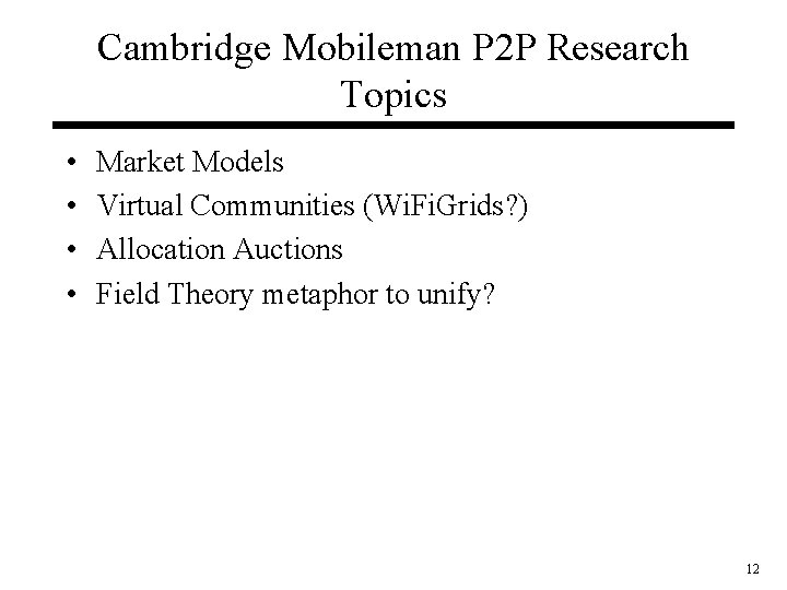 Cambridge Mobileman P 2 P Research Topics • • Market Models Virtual Communities (Wi.