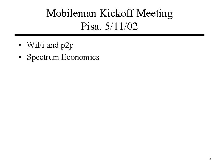 Mobileman Kickoff Meeting Pisa, 5/11/02 • Wi. Fi and p 2 p • Spectrum