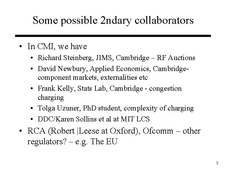 Some possible 2 ndary collaborators • In CMI, we have • Richard Steinberg, JIMS,