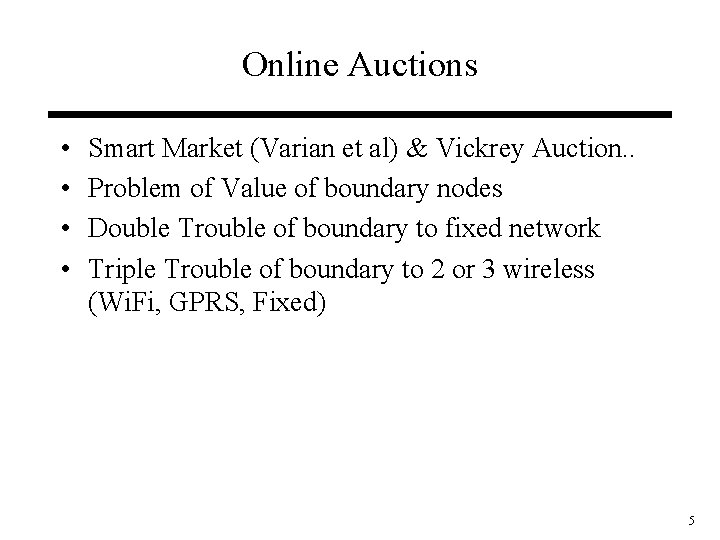 Online Auctions • • Smart Market (Varian et al) & Vickrey Auction. . Problem