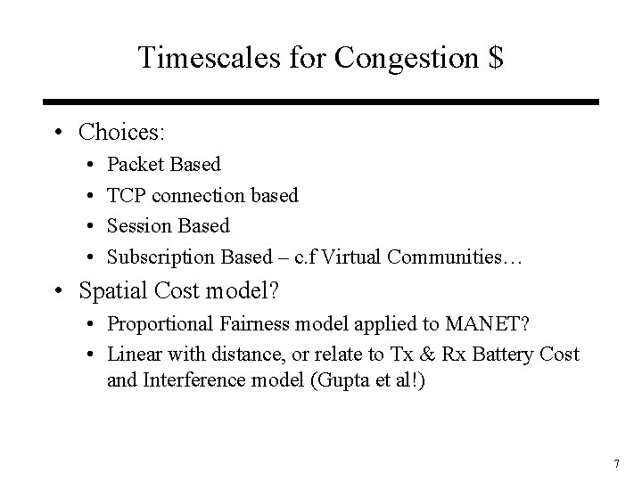 Timescales for Congestion $ • Choices: • • Packet Based TCP connection based Session