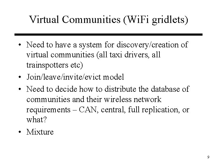 Virtual Communities (Wi. Fi gridlets) • Need to have a system for discovery/creation of