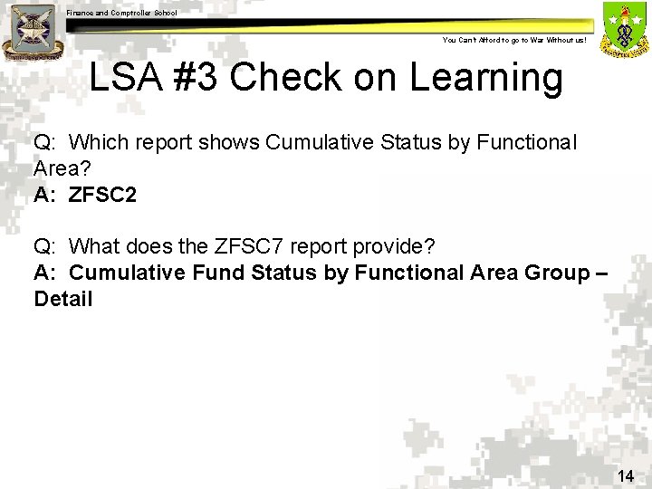 Finance and Comptroller School You Can’t Afford to go to War Without us! LSA